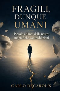 Fragili dunque Umani: Piccolo atlante delle nostre magnifiche contraddizioni cover