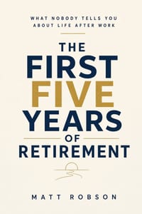 The First Five Years of Retirement What Nobody tells You About Life After Work: A Personal Journey Through Unexpected Change, New Beginnings, Finding cover