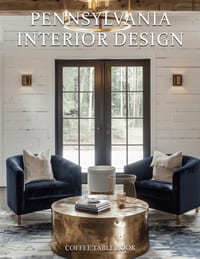 Pennsylvania Interior Design Coffee Table Book: A Visual Journey Through Pennsylvania's Most Beautiful Homes, Historic Estates, and Contemporary Inter cover