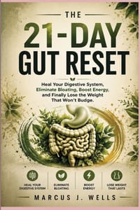 The 21-Day Gut Reset: Heal Your Digestive System, Eliminate Bloating, Boost Energy, and Finally Lose the Weight That Won't Budge cover