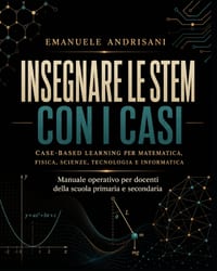 Insegnare Le Stem Con I Casi: Case-Based Learning Per Matematica, Fisica, Scienze, Tecnologia E Informatica cover
