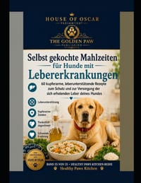 Selbst gekochte Mahlzeiten für Hunde mit Lebererkrankungen: 60 kupferarme, leberunterstützende Rezepte zum Schutz und zur Versorgung der sich erholend cover