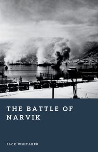 The Battle of Narvik: The Arctic Struggle for Norway in 1940 cover