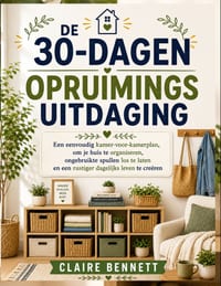 De 30-dagen opruimingsuitdaging: Een eenvoudig kamer-voor-kamerplan om je huis te organiseren, ongebruikte spullen los te laten en een rustiger dageli cover