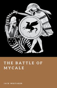 The Battle of Mycale: The Victory That Broke Persian Power in the Aegean cover