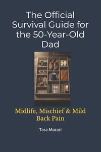 The Official Survival Guide for the 50-Year-Old Dad: Midlife, Mischief & Mild Back Pain cover