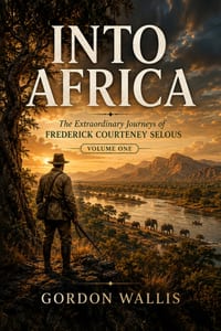 Into Africa: The Extraordinary Journeys of Frederick Courteney Selous cover