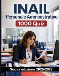 INAIL Personale Amministrativo: 1000 Domande d'esame commentate: Ripasso su premi assicurativi, denunce d'infortunio e malattia professionale, istrutt cover