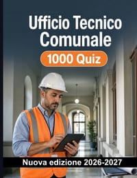 Ufficio Tecnico Comunale 1000 Prove simulate a risposta multipla: Urbanistica, permessi edilizi, SCIA e vincoli paesaggistici per la preparazione con cover