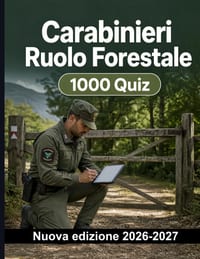 Carabinieri Ruolo Forestale 1000 Quiz commentati per certificarsi: Preparazione su vigilanza forestale, incendi boschivi, aree protette e verbali oper cover