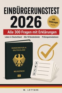 Einbürgerungstest: Alle 300 Fragen mit Erklärungen Leben in Deutschland Alle 16 Bundesländer Prüfungssimulationen cover
