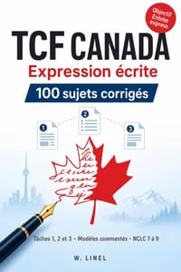 TCF Canada Expression écrite: 100 sujets corrigés Tâches 1, 2 et 3 Modèles commentés NCLC 7 à 9 Objectif Entrée express cover