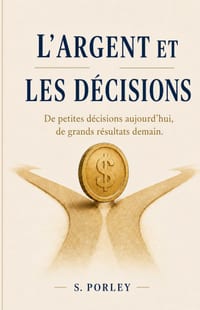 L'Argent Et Les Décisions: Comment changer votre relation à l'argent et apprendre à prendre de meilleures décisions financières cover