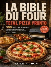 La Bible du Four Tefal Pizza Pronto: 300 recettes illustrées, de la pizza aux desserts, pour cuisiner simple et bon toute l'année cover