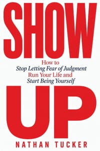 Show Up: How to Stop Letting Fear of Judgment Run Your Life and Start Being Yourself cover