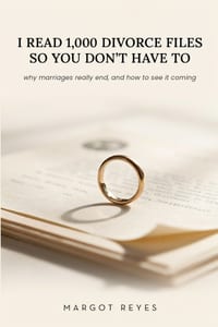 I Read 1,000 Divorce Files So You Don't Have To: Why Marriages Really End, and How to See It Coming cover