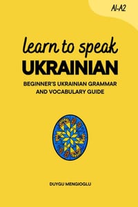 Learn to Speak Ukrainian [New Edition]: Beginner's Ukrainian Grammar and Vocabulary Guide cover
