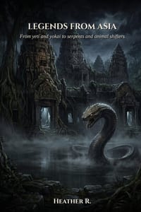 Legends From Asia: From Yeti and Yokai to serpents and animal shifters cover