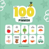 First 100 Words in Finnish: Finnish Language Learning for Kids, Bilingual Finnish Baby Book, Finnish First Dictionary, Finnish Flashcards cover