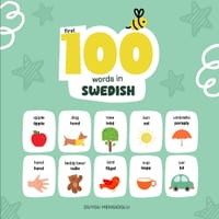 First 100 Words in Swedish: Swedish Language Learning for Kids, Bilingual Swedish Baby Book, Swedish First Dictionary, Swedish Flashcards cover