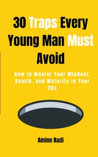 30 Traps Every Young Man Must Avoid: How to Master Your Mindset, Money, Health, and Maturity in Your 20s cover