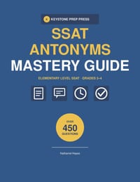 SSAT Elementary Verbal Antonyms Mastery Guide 2026-2027: 450 Antonym Vocabulary Questions in 15 Timed Sections with Complete Answer Explanations for G cover