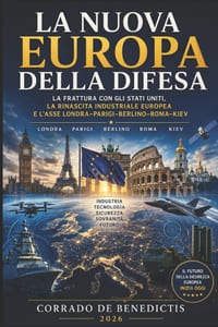 La Nuova Europa Della Difesa: La frattura con gli Stati Uniti, la rinascita industriale europea e l'asse Londra-Parigi-Berlino-Roma-Kiev cover