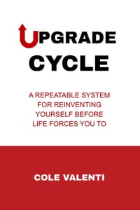 The Upgrade Cycle: A Repeatable System for Reinventing Yourself Before Life Forces You To cover