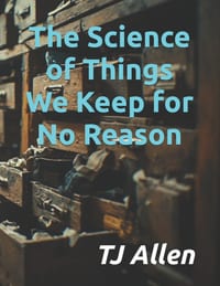 The Science of Things We Keep for No Reason cover