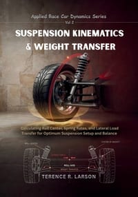 Suspension Kinematics & Weight Transfer: Calculating Roll Center, Spring Rates, and Lateral Load Transfer for Optimum Suspension Setup and Balance cover