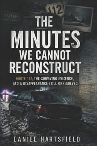 The Minutes We Cannot Reconstruct: Route 112, the Surviving Evidence, and a Disappearance Still Unresolved cover