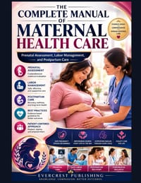 The Complete Manual of Maternal Health Care: Prenatal Assessment, Labor Management, and Postpartum Care cover