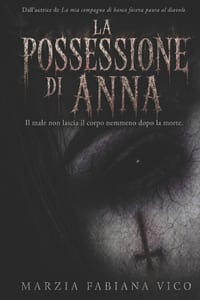 La possessione di Anna: Il male non lascia il corpo nemmeno dopo la morte cover