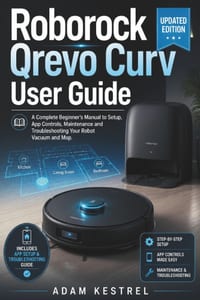 Roborock Qrevo Curv User Guide: A Complete Beginner's Manual to Setup, App Controls, Maintenance and Troubleshooting Your Robot Vacuum and Mop cover