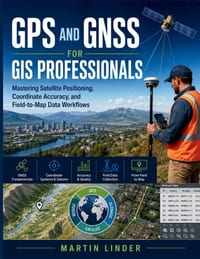 GPS and GNSS for GIS Professionals cover