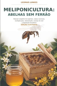 Meliponicultura: Abelhas sem Ferrão: Manual completo de espécies, caixas racionais, multiplicação, alimentação, manejo do mel e legislação brasileira cover