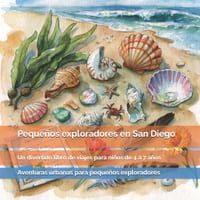 Pequeños exploradores en San Diego: Animales increíbles, playas, naturaleza, barcos y lugares sorprendentes de California: un divertido libro de viaje cover