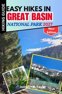 Easy Hikes In Great Basin National Park 2027: Scenic Trails, Hidden Gems, Stargazing Spots, Trail Difficulty & Practical Planning for First-Time Visit cover