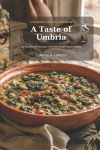 A Taste of Umbria: 30 Traditional Recipes from the Heart of Italy cover