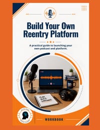 Build Your Own Reentry Platform: A practical guide to launching your own podcast and platfrom cover
