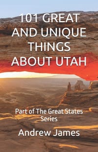 101 Great and Unique Things about Utah: Part of The Great States Series cover