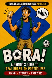 Bora!: A Gringo's Guide to Real Brazilian Portuguese cover