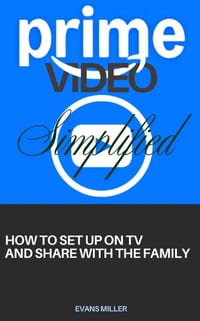 PRIME VIDEO Simplified: How to Set Up on Tv and Share with The Family cover