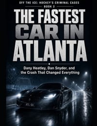 The Fastest Car in Atlanta: Dany Heatley, Dan Snyder, and the Crash That Changed Everything Series Name: Off the Ice: Hockey's Criminal Cases Series N cover