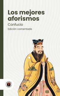 Los mejores aforismos de Confucio: Edición con prólogo, comentada y biografía del autor (Nueva traducción) cover