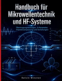 Handbuch für Mikrowellentechnik und HF-Systeme: Übertragungsleitungen, S-Parameter, Impedanzanpassung und Schaltungen cover