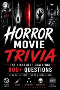 Horror Movie Trivia: The Nightmare Challenge: 600 Easy-to-Expert Questions on Classic Monsters, Slashers, Supernatural & Psychological Horror, TV & St cover