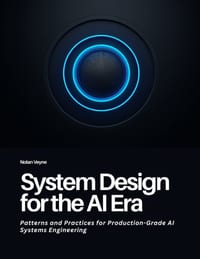 System Design for the AI Era: Patterns and Practices for Production-Grade AI Systems Engineering cover