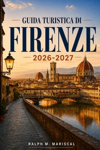 Guida turistica di Firenze 2026-2027: Guida pratica per la visita all'arte rinascimentale, alla gastronomia toscana, ai quartieri pedonali, alle preno cover