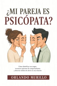 ¿Mi Pareja Es Psicópata?: Cómo identificar sus rasgos, reconocer patrones de comportamiento y detectar señales de alerta en una relación cover